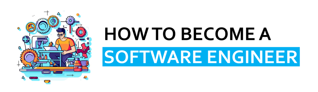 How to Become a Software Engineer – Complete Roadmap